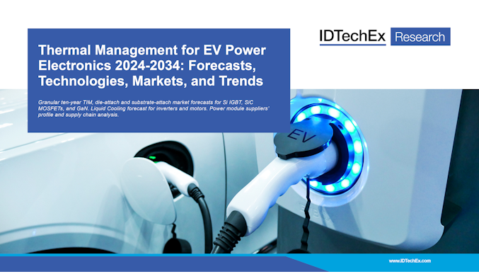 การจัดการความร้อนสำหรับ EV Power Electronics 2024-2034: การคาดการณ์ เทคโนโลยี ตลาด และแนวโน้ม